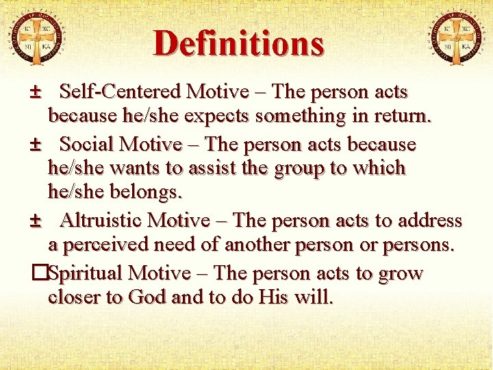 Definitions ± Self-Centered Motive – The person acts because he/she expects something in return.