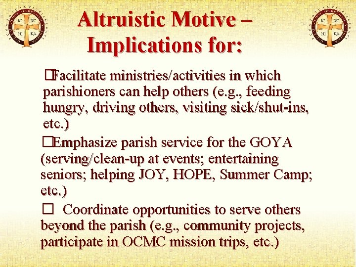 Altruistic Motive – Implications for: �Facilitate ministries/activities in which parishioners can help others (e.