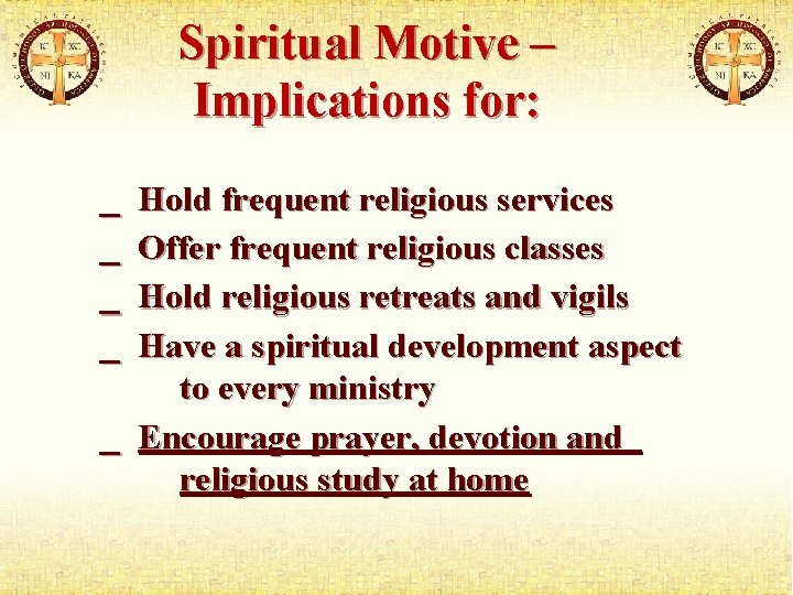 Spiritual Motive – Implications for: _ _ Hold frequent religious services Offer frequent religious