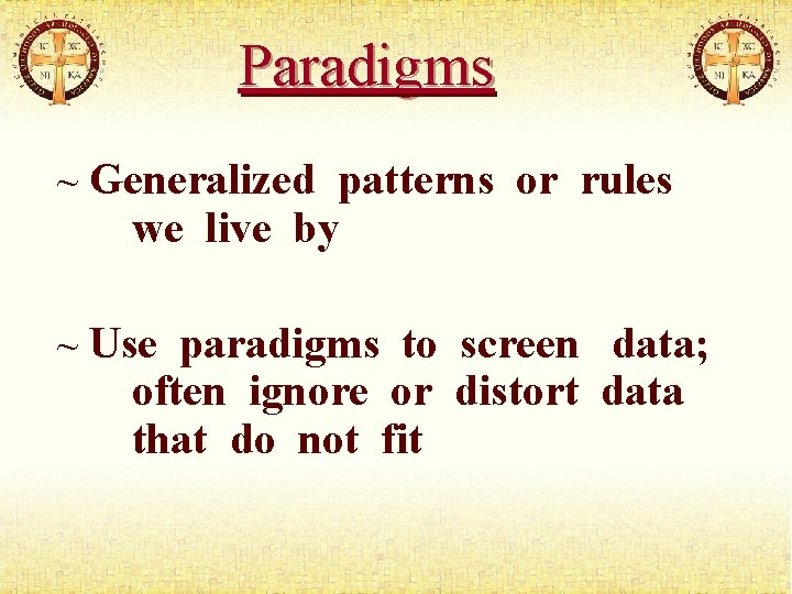 Paradigms ~ Generalized patterns or rules we live by ~ Use paradigms to screen