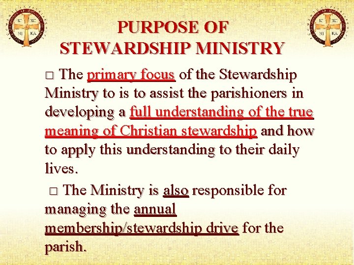 PURPOSE OF STEWARDSHIP MINISTRY □ The primary focus of the Stewardship Ministry to is