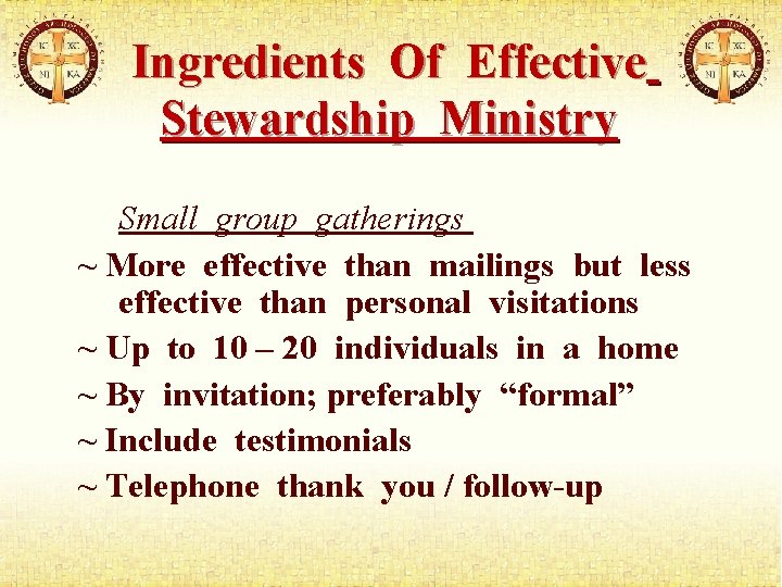 Ingredients Of Effective Stewardship Ministry Small group gatherings ~ More effective than mailings but