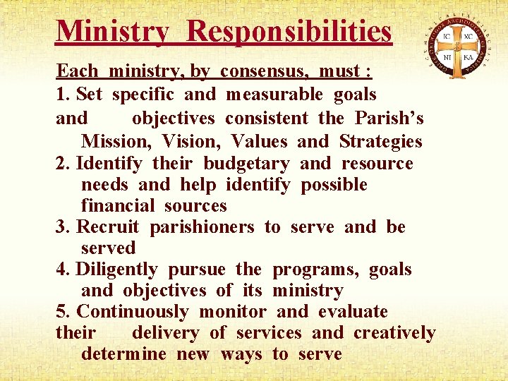 Ministry Responsibilities Each ministry, by consensus, must : 1. Set specific and measurable goals