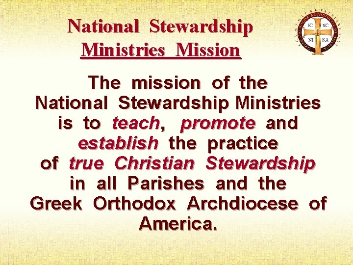 National Stewardship Ministries Mission The mission of the National Stewardship Ministries is to teach,