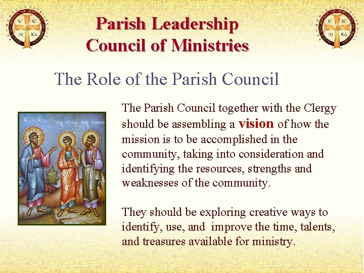 Parish Leadership Council of Ministries The Role of the Parish Council The Parish Council