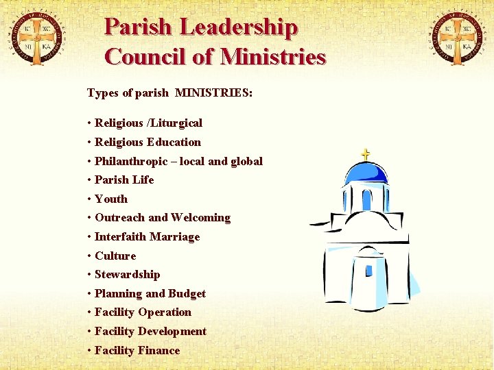Parish Leadership Council of Ministries Types of parish MINISTRIES: • Religious /Liturgical • Religious