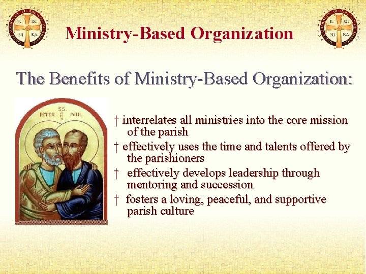 Ministry-Based Organization The Benefits of Ministry-Based Organization: † interrelates all ministries into the core