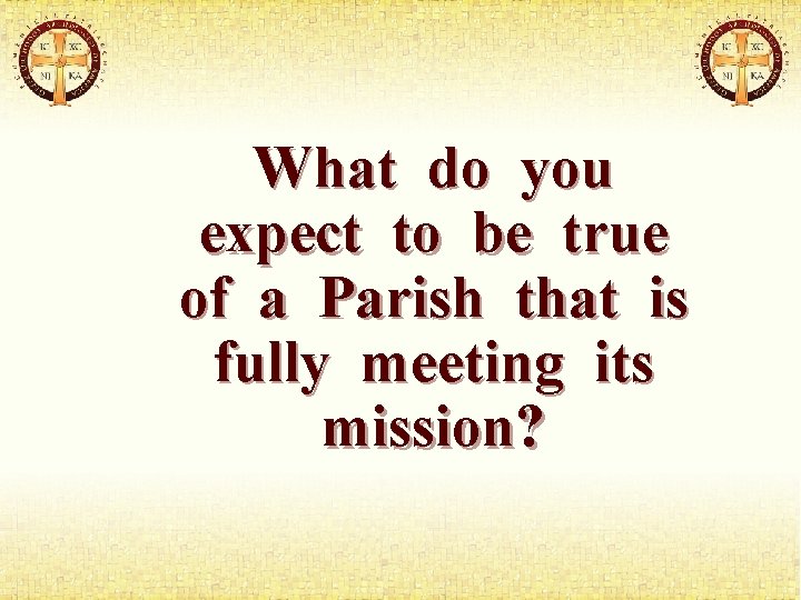 What do you expect to be true of a Parish that is fully meeting