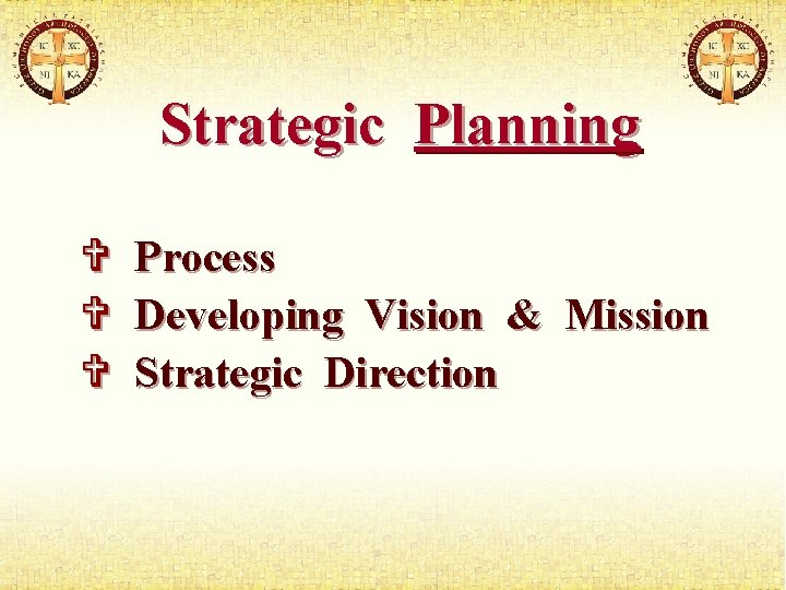 Strategic Planning Process Developing Vision & Mission Strategic Direction 