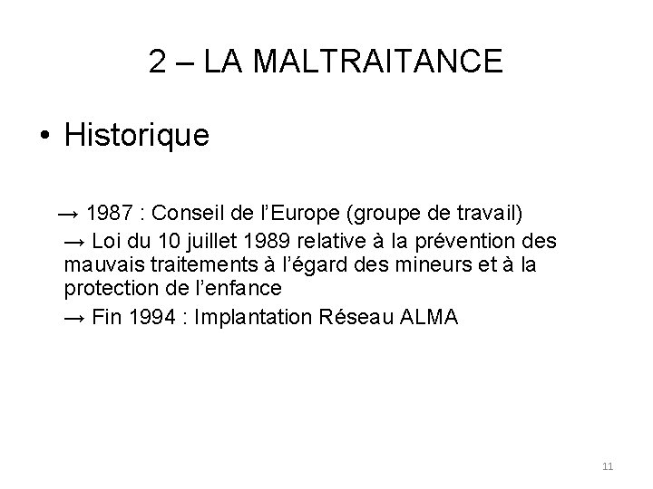 2 – LA MALTRAITANCE • Historique → 1987 : Conseil de l’Europe (groupe de