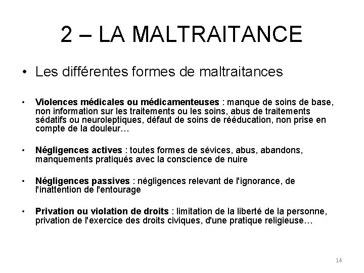 2 – LA MALTRAITANCE • Les différentes formes de maltraitances • Violences médicales ou