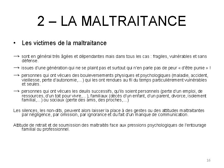 2 – LA MALTRAITANCE • Les victimes de la maltraitance → sont en général