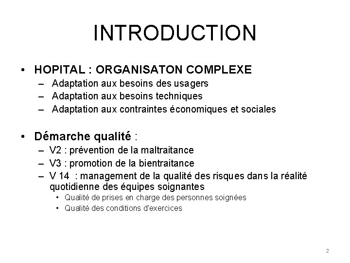 INTRODUCTION • HOPITAL : ORGANISATON COMPLEXE – Adaptation aux besoins des usagers – Adaptation