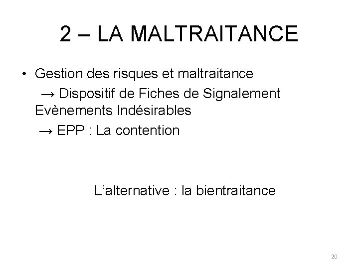 2 – LA MALTRAITANCE • Gestion des risques et maltraitance → Dispositif de Fiches