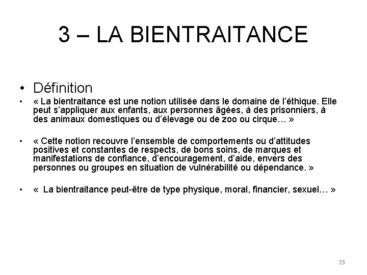 3 – LA BIENTRAITANCE • Définition • « La bientraitance est une notion utilisée