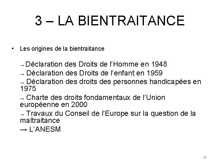 3 – LA BIENTRAITANCE • Les origines de la bientraitance Déclaration des Droits de