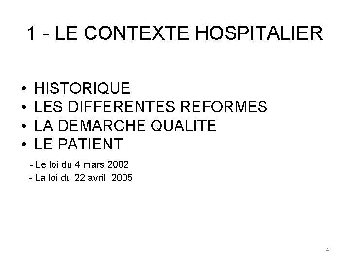 1 - LE CONTEXTE HOSPITALIER • HISTORIQUE • LES DIFFERENTES REFORMES • LA DEMARCHE