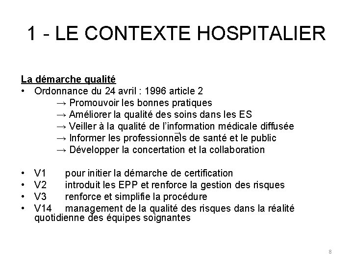 1 - LE CONTEXTE HOSPITALIER La démarche qualité • Ordonnance du 24 avril :