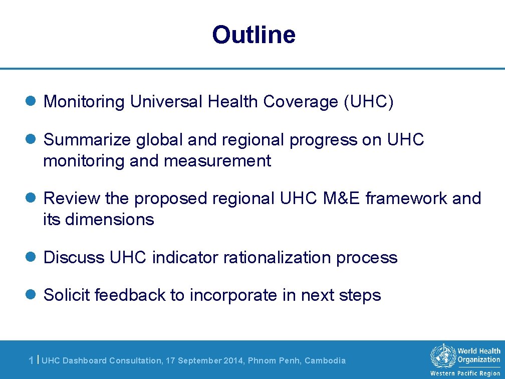 Outline l Monitoring Universal Health Coverage (UHC) l Summarize global and regional progress on