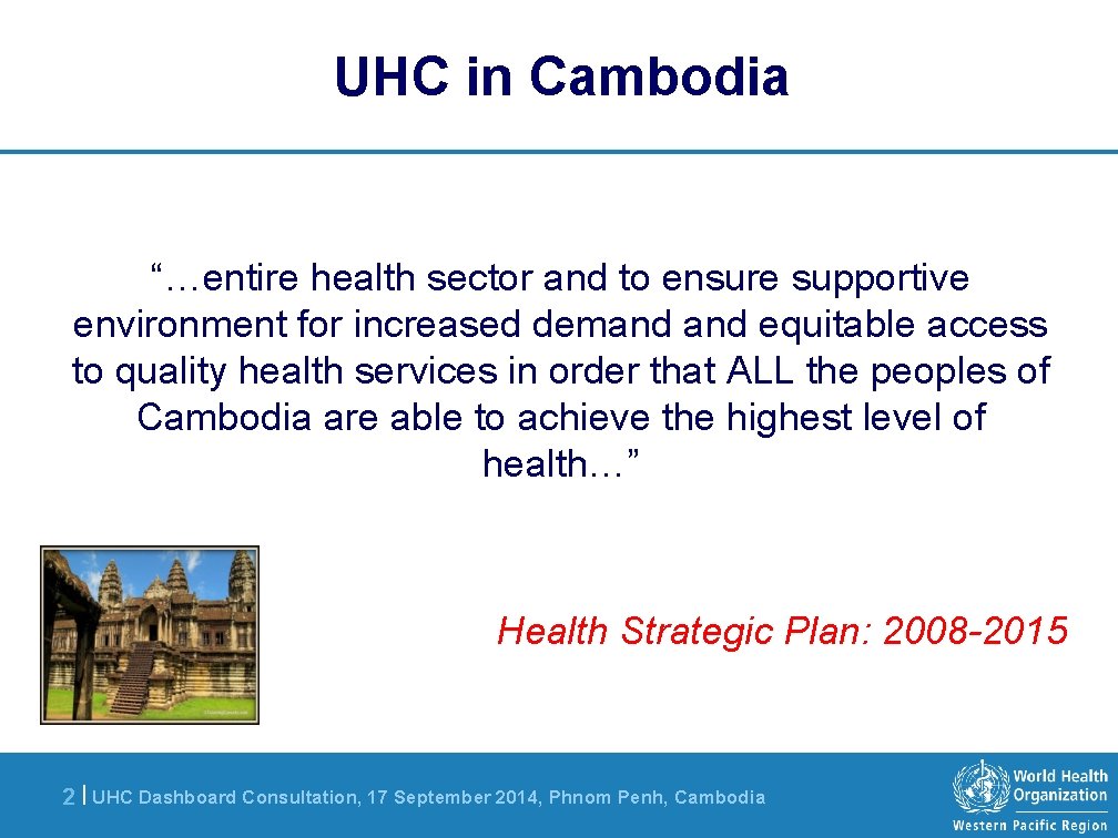 UHC in Cambodia “…entire health sector and to ensure supportive environment for increased demand