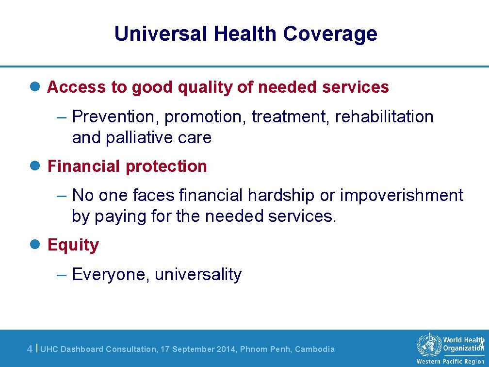 Universal Health Coverage l Access to good quality of needed services – Prevention, promotion,