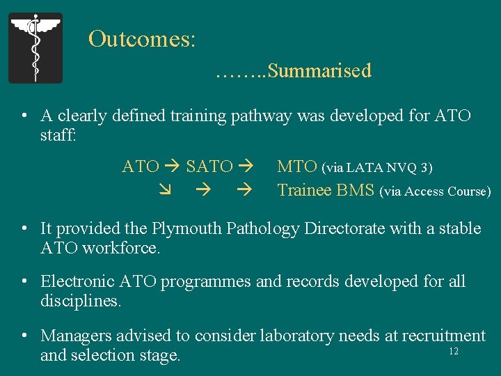 Outcomes: ……. . Summarised • A clearly defined training pathway was developed for ATO