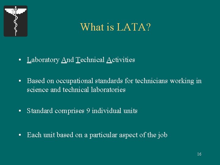 What is LATA? • Laboratory And Technical Activities • Based on occupational standards for
