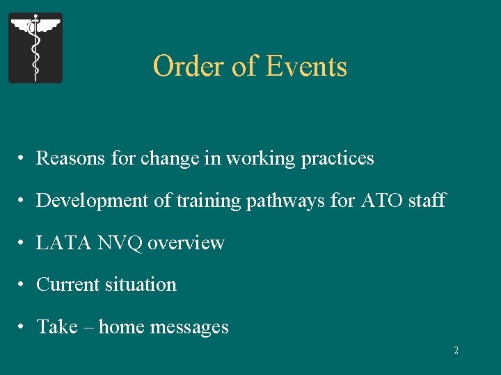 Order of Events • Reasons for change in working practices • Development of training