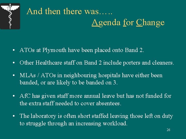 And then there was…. . Agenda for Change • ATOs at Plymouth have been