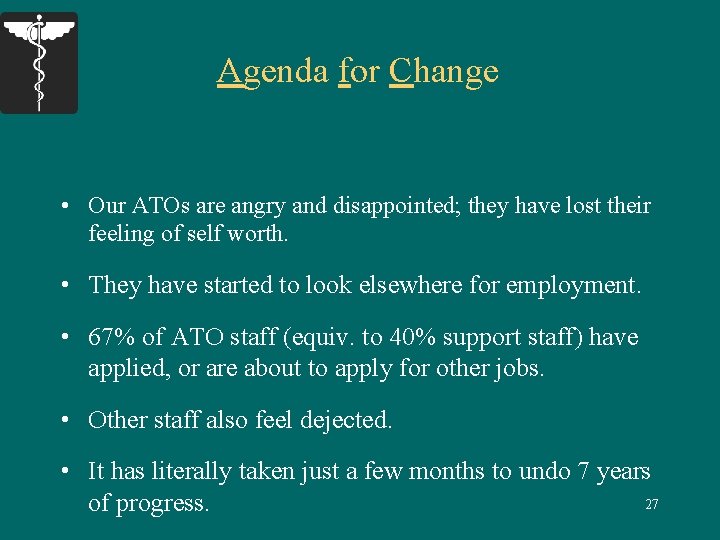 Agenda for Change • Our ATOs are angry and disappointed; they have lost their