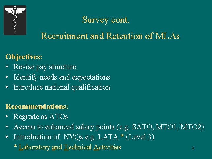 Survey cont. Recruitment and Retention of MLAs Objectives: • Revise pay structure • Identify