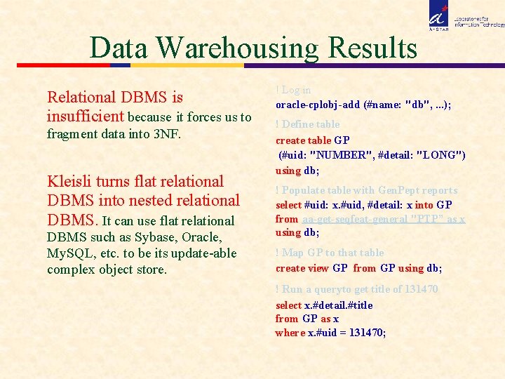 Data Warehousing Results Relational DBMS is insufficient because it forces us to fragment data