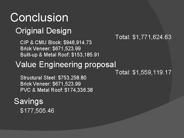 Conclusion Original Design CIP & CMU Block: $946, 914. 73 Brick Veneer: $671, 523. Conclusion Original Design CIP & CMU Block: $946, 914. 73 Brick Veneer: $671, 523.