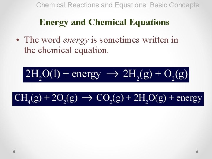 Chemical Reactions and Equations: Basic Concepts Energy and Chemical Equations • The word energy