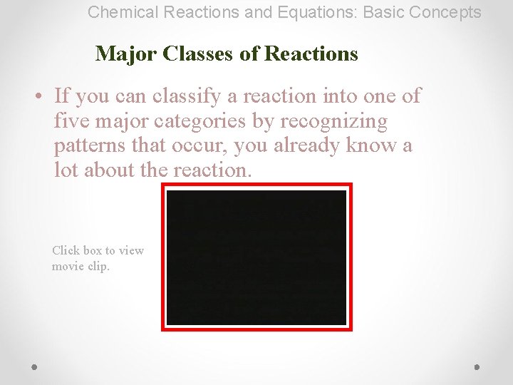 Chemical Reactions and Equations: Basic Concepts Major Classes of Reactions • If you can