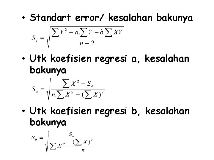 • Standart error/ kesalahan bakunya • Utk koefisien regresi a, kesalahan bakunya • • Standart error/ kesalahan bakunya • Utk koefisien regresi a, kesalahan bakunya •