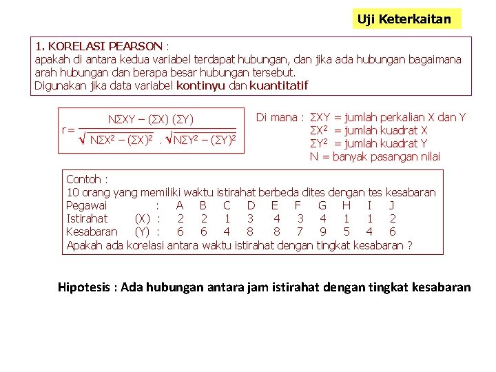 Uji Keterkaitan 1. KORELASI PEARSON : apakah di antara kedua variabel terdapat hubungan, dan Uji Keterkaitan 1. KORELASI PEARSON : apakah di antara kedua variabel terdapat hubungan, dan