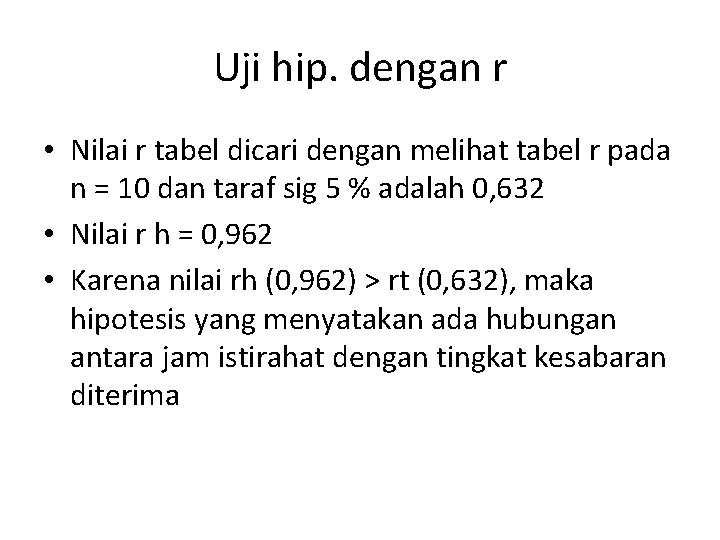 Uji hip. dengan r • Nilai r tabel dicari dengan melihat tabel r pada Uji hip. dengan r • Nilai r tabel dicari dengan melihat tabel r pada