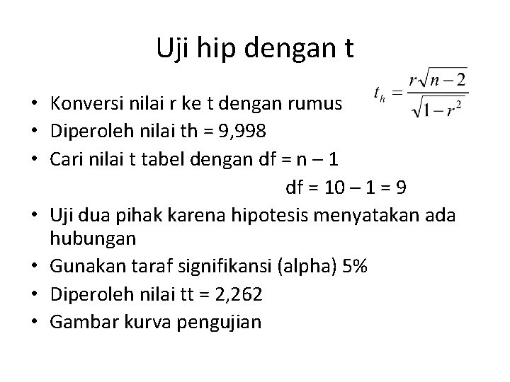 Uji hip dengan t • Konversi nilai r ke t dengan rumus • Diperoleh Uji hip dengan t • Konversi nilai r ke t dengan rumus • Diperoleh