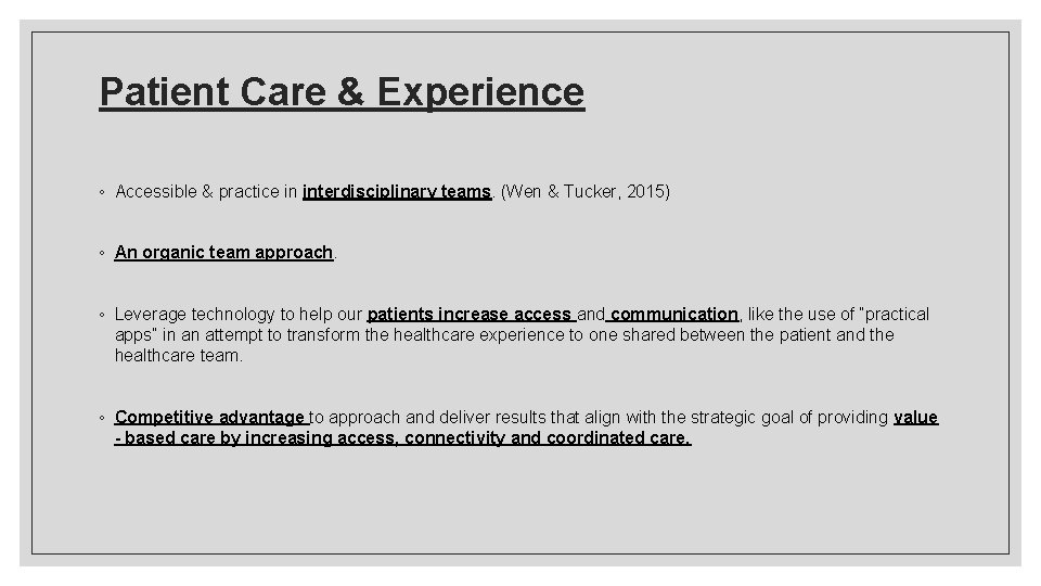 Patient Care & Experience ◦ Accessible & practice in interdisciplinary teams. (Wen & Tucker,