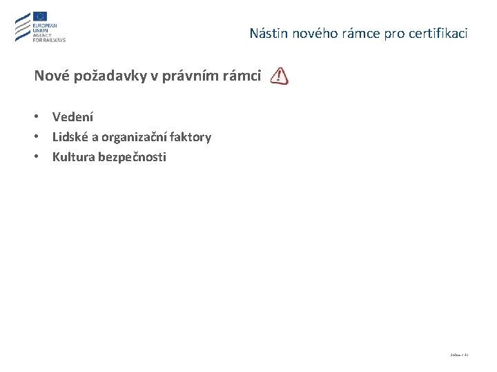 Nástin nového rámce pro certifikaci Nové požadavky v právním rámci • Vedení • Lidské