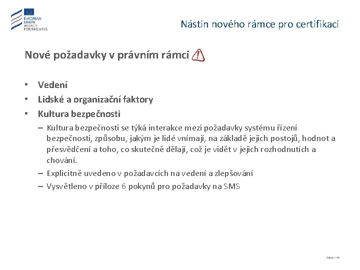 Nástin nového rámce pro certifikaci Nové požadavky v právním rámci • Vedení • Lidské