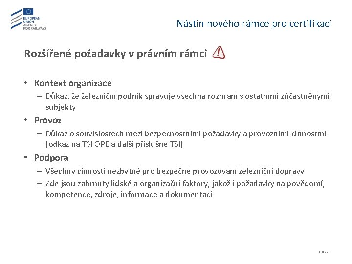 Nástin nového rámce pro certifikaci Rozšířené požadavky v právním rámci • Kontext organizace –