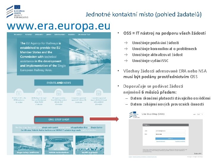 Jednotné kontaktní místo (pohled žadatelů) www. era. europa. eu • OSS = IT nástroj