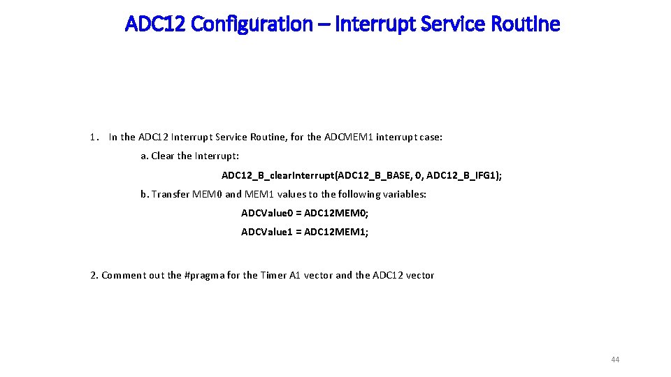ADC 12 Configuration – Interrupt Service Routine 1. In the ADC 12 Interrupt Service