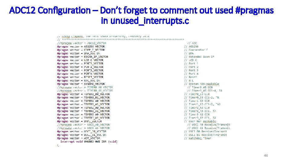 ADC 12 Configuration – Don’t forget to comment out used #pragmas in unused_interrupts. c