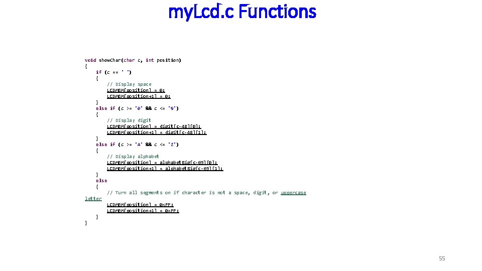my. Lcd. c Functions void show. Char(char c, int position) { if (c ==