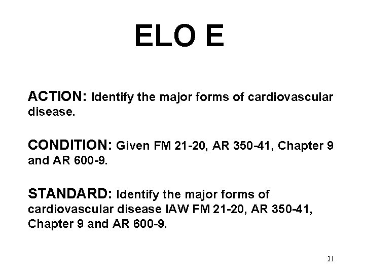 ELO E ACTION: Identify the major forms of cardiovascular disease. CONDITION: Given FM 21