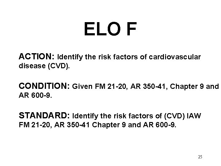 ELO F ACTION: Identify the risk factors of cardiovascular disease (CVD). CONDITION: Given FM