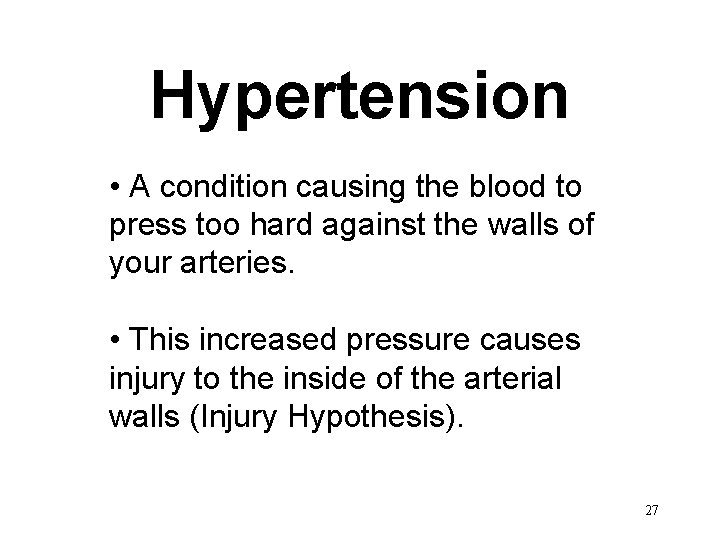 Hypertension • A condition causing the blood to press too hard against the walls